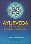 Ayurveda: Saúde Longevidade na Tradição Milenar da Índia - Dr. Danilo Maciel Carneiro