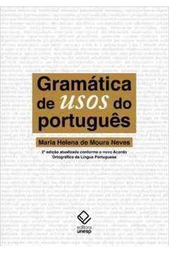 Gramática de Usos do Português 2ª Edição - Maria Helena de Moura Neves