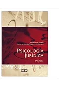 Psicologia Jurídica - 3ª Edição / José Osmir Fiorelli / Rosana Cathya R. Mangini