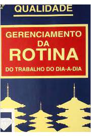 Gerenciamento da Rotina do Trabalho do Dia- a - Dia - Vicente Falconi Campos