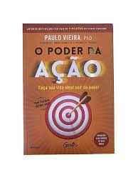 O Poder da Ação: Faça Sua Vida Ideal Sair do Papel- 39ª Edição - Paulo Vieira
