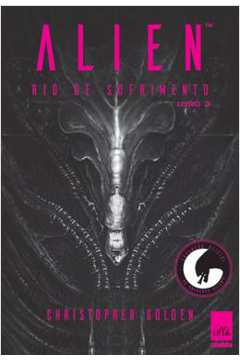 Alien- Rio de Sofrimento- Livro 3