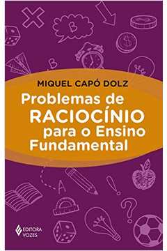 Problemas de Raciocínio para o Ensino Fundamental  Miquel Capó Dolz