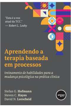 Aprendendo a Terapia Baseada Em Processos (novo)  - Stefan G. Hofmann
