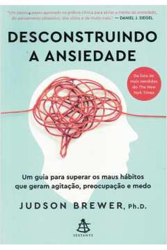 Desconstruindo a Ansiedade ( Novo) - Judson Brewer