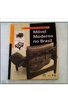Móvel Moderno no Brasil Maria Cecília Loschiavo dos Santos