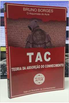 Tac: Teoria da Absorção do Conhecimento ( Novo) - Bruno Borges