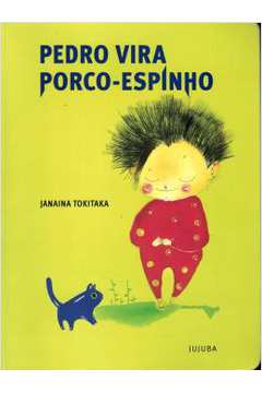 Pedro Vira Porco-espinho ( Novo) - Janaina Tokitaka