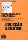 Coleção Schaum: Probabilidade e Estatística - Murray R. Spiegel