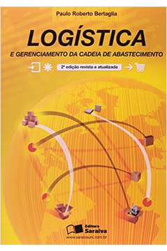 Logística e Gerenciamento da Cadeia de Distribuição- 2ª Edição  - Paulo Roberto Bertaglia