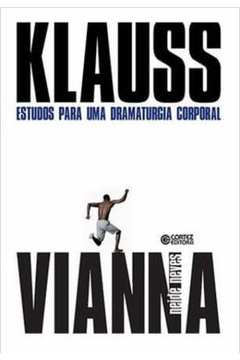 Klauss: Estudos para uma Dramaturgia Corporal - Neide Vianna