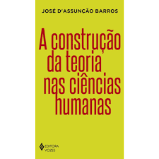 A Construção da Teoria Nas Ciências Humanas- José Dassunção Barros