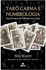 Tarô, Carma e Numerologia- Nei Naiff