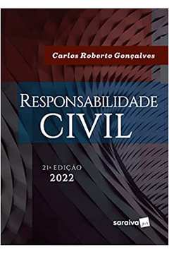 Responsabilidade Civil - 21ª Edição / Carlos Roberto Gonçalves