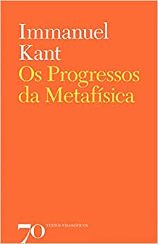 Os Progressos da Metafísica ( Novo ) - Immanuel Kant