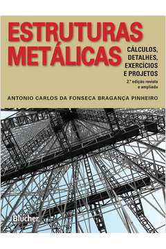 Estruturas Metálicas 2ª Edição - Antonio Carlos da Fonseca Bragança Pinheiro