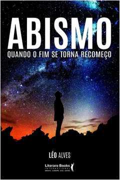 Abismo: Quando o Fim Se Torna Recomeço - Léo Alves