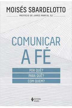 Comunicar a Fé  - Moisés Sbardelotto