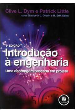 Introdução a Engenharia - 3ª Edição - Clive Dym; Elizabeth Orwin