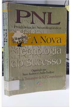 Pnl: Programação Neurolingüística- a Nova Tecnologia do Sucesso