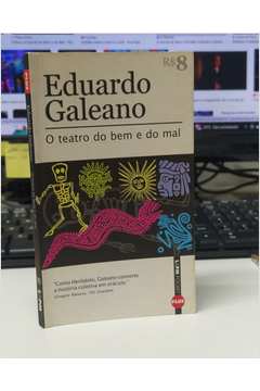 O Teatro do Bem e do Mal- Eduardo Galeano