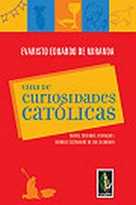 Guia de Curiosidades Católicas - Evaristo Eduado de Miranda