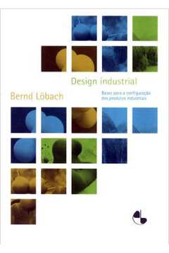 Design Industrial: Bases para a Configuração dos Produtos Industriais -  Bernd Löbach