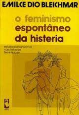 O Feminismo Espontâneo da Histeria- Emilce Dio Bleichmar