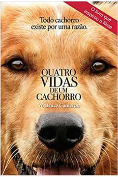 Quatro Vidas de um Cachorro - W. Bruce Cameron