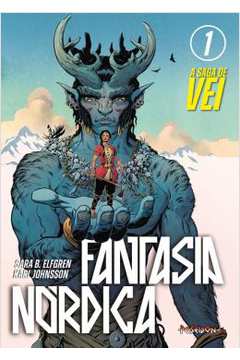 Fantasia Nórdica- Volume 1- a Saga de Vei ( Novo- Lacrado) - Sara B. Elfgren; Karl Johnsson