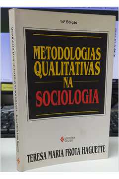 Metodologias Qualitativas na Sociologia 14ª Edição - Teresa Maria Frota Haguette