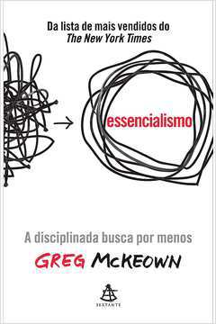 Essencialismo: a Disciplinada Busca por Menos (novo - Capa Dura)- Greg Mckeown