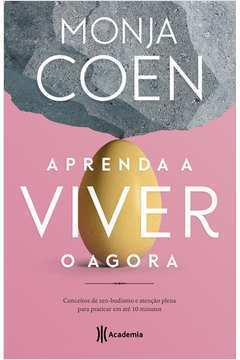 Aprenda a Viver o Agora - Monja Coen