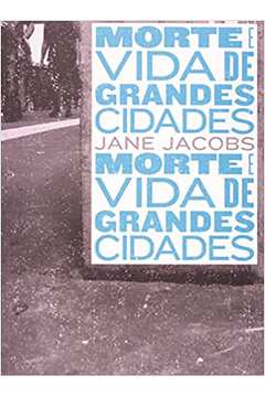 Morte e Vida de Grandes Cidades / Jane Jacobs