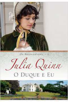 O Duque e Eu - os Bridgertons - Vol. 1-Julia Quinn