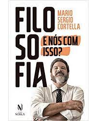 Filosofia e Nós Com Isso?- Mario Sergio Cortella