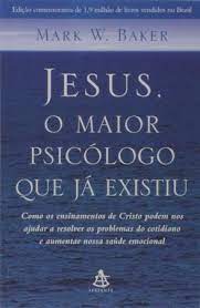 Jesus o Maior Psicólogo Que já Existiu ( Novo- Lacrado) - Mark W. Baker