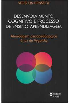 Desenvolvimento Cognitivo e Processo de Ensino- Aprendizagem- Vitor da Fonseca