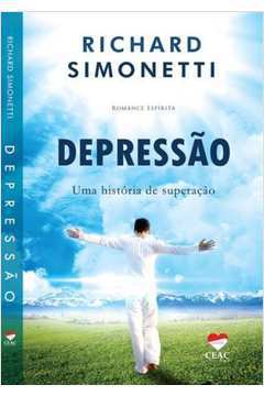 Depressão - uma História de Superação- Richard Simonetti