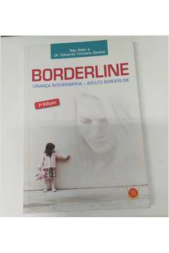 Borderline: Criança Interrompida, Adulto Borderline 3ª Edição- Taty Ades; Eduardo F. Santos