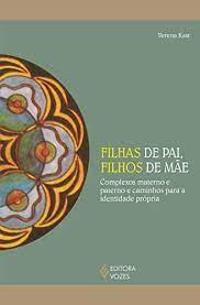 Filhas de Pai, Filhos de Mãe -  Verena Kast