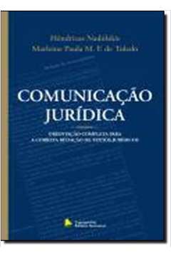 Comunicação Jurídica: Orientação Completa para a Correta Redação - Hêndricas Nadólskis; Marleine Paula Marcondes