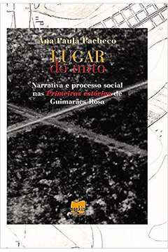 Lugar do Mito: Narrativa e Processo Social Nas Primeiras Estórias-
