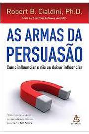 As Armas da Persuasão ( Novo- Lacrado)- Robert B. Cialdini