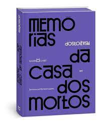 Memórias da Casa dos Mortos ( Novo- Lacardo)- Fiodor Dostoievski
