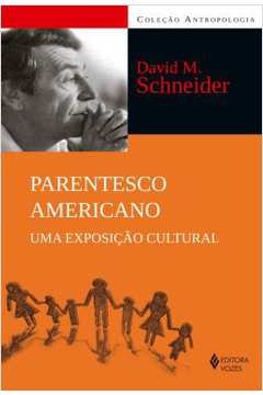 Parentesco Americano: uma Exposição Cultural - David M. Schneider