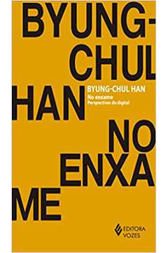 No Enxame: Perspectivas do Digital ( Novo)  -Byung-chul Han