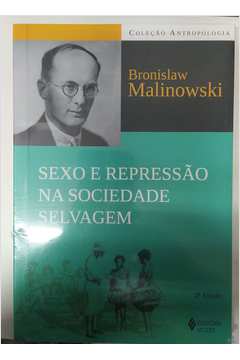 Sexo e Repressão na Sociedade Selvagem 3ª Edição ( Novo- Lacrado)- Bronislaw Malinowski