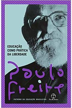 Educação Como Prática da Liberdade (novo) - Paulo Freire