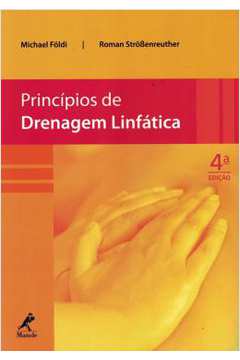 Princípios de Drenagem Linfática 4ª Edição - Michael Földi; Roman Strossenreuther